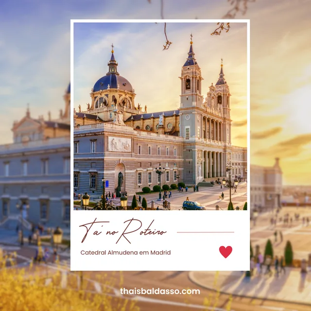 Tá no Roteiro — Catedral Almudena em Madrid